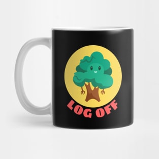 Log Off | Tree Pun Mug